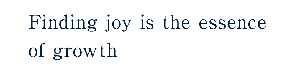 Finding joy is the essence of growth